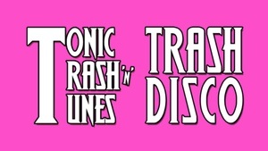 Tonic, Trash ’n’ Tunes