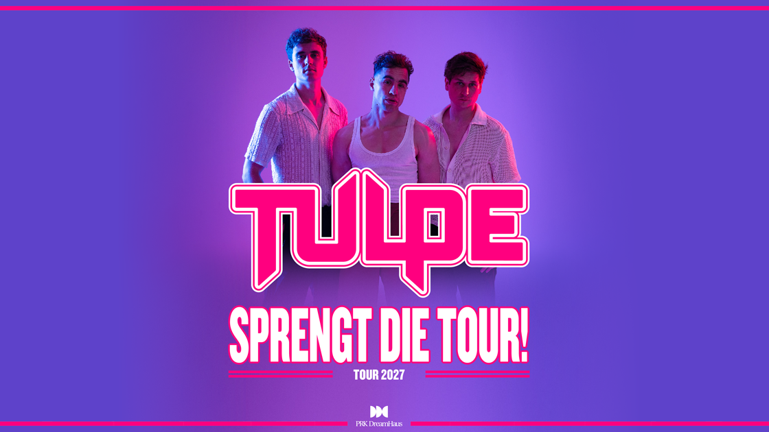 Tulpe - SPRENGT DIE TOUR! 2027