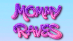 Mommy Raves