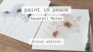 PAINT IN PEACE | Aquarell Workshop | floral edition