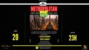 METROPOLITAN NIGHT PARTY VI - DJ Selecta Mishiva - Roots Ashanti / Afrobeats - Reggae - Dancehall - Hip Hop