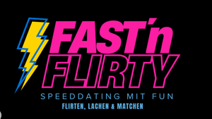 Fast´n Flirty - Das neue Speeddate Event mit Fun Faktor!