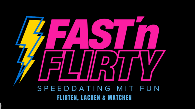 Fast´n Flirty - Das neue Speeddate Event mit Fun Faktor!
