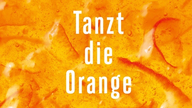 Norbert Hummelt, Sylvia Geist, Jan Wagner & Henning Ziebritzki: Tanzt die Orange