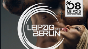 LEIPZIG MEETS BERLIN – Die Nacht wird heiß!