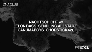 Nachtschicht w/ ELON BASS, SENDLING ALLSTARZ & CANUMABOYS