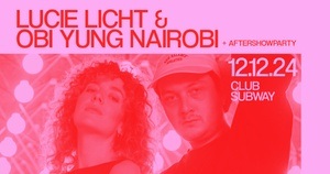 Lucie Licht & Obi Yung Nairobi + Aftershowparty