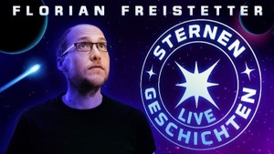 Florian Freistetter - Sternengeschichten