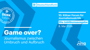 Game over? Journalismus zwischen Umbruch und Aufbruch _ 10. Kölner Forum für Journalismuskritik - Die Jubiläumsausgabe