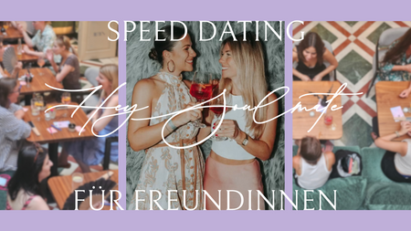 Hey Soulmate - Speed Dating für Freundinnen