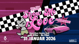 SHOW ME LOVE – PREMIERE 🏁💜 Electro & Dancefloor Classics Only (10€ Tickets)