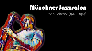 Münchner Jazzsalon: John Coltrane
