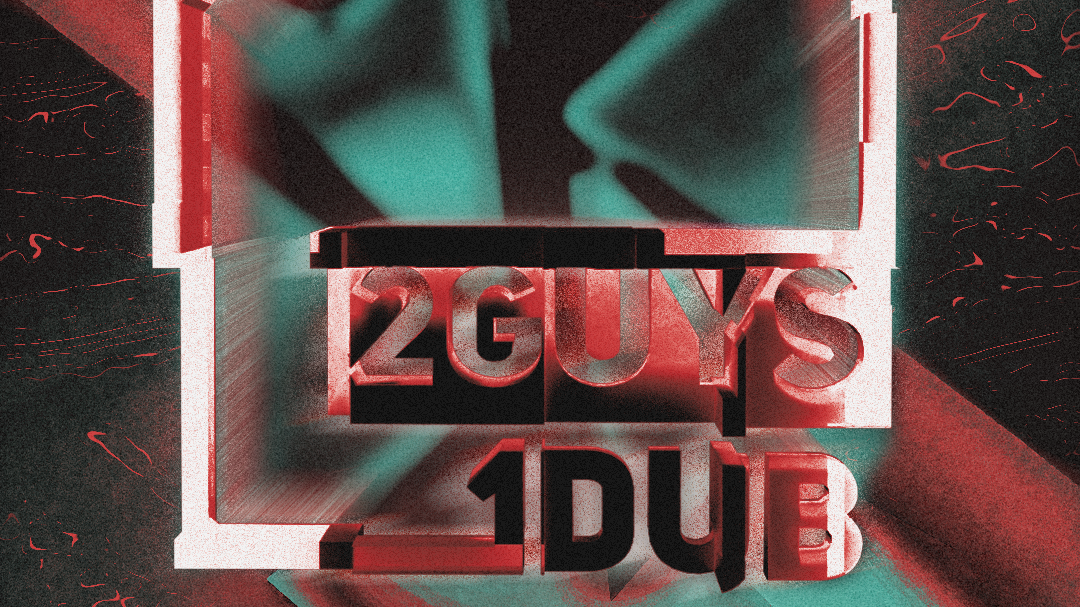 2 Guys 1 Dub