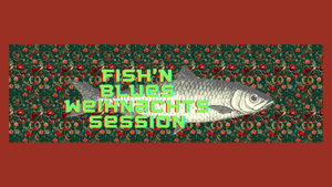 Fish'n Blues Weihnachtssession