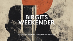 Birgits Weekender with Kaffeeklatsch Showcase & DIT KLINGT JUT Showcase