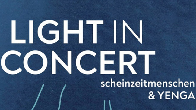 Light in Concert - scheinzeitmenschen & YENGA