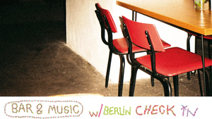 bar & music with BERLIN CHECK IN