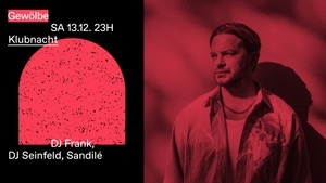Klubnacht w/ DJ Frank, DJ Seinfeld, Sandilé