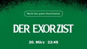 Die Nacht des guten Geschmacks: Der Exorzist (Director's Cut)