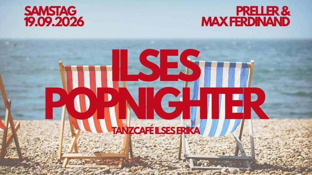 ILSES POPNIGHTER w/ PRELLER & MAX FERDINAND