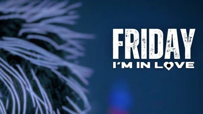 Friday I'm In Love