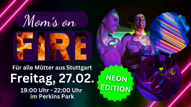 Moms on Fire Neon Editon | Freitag, 27.02. in Stuttgart