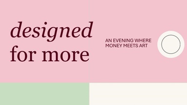 Designed for more - An evening where money meets art