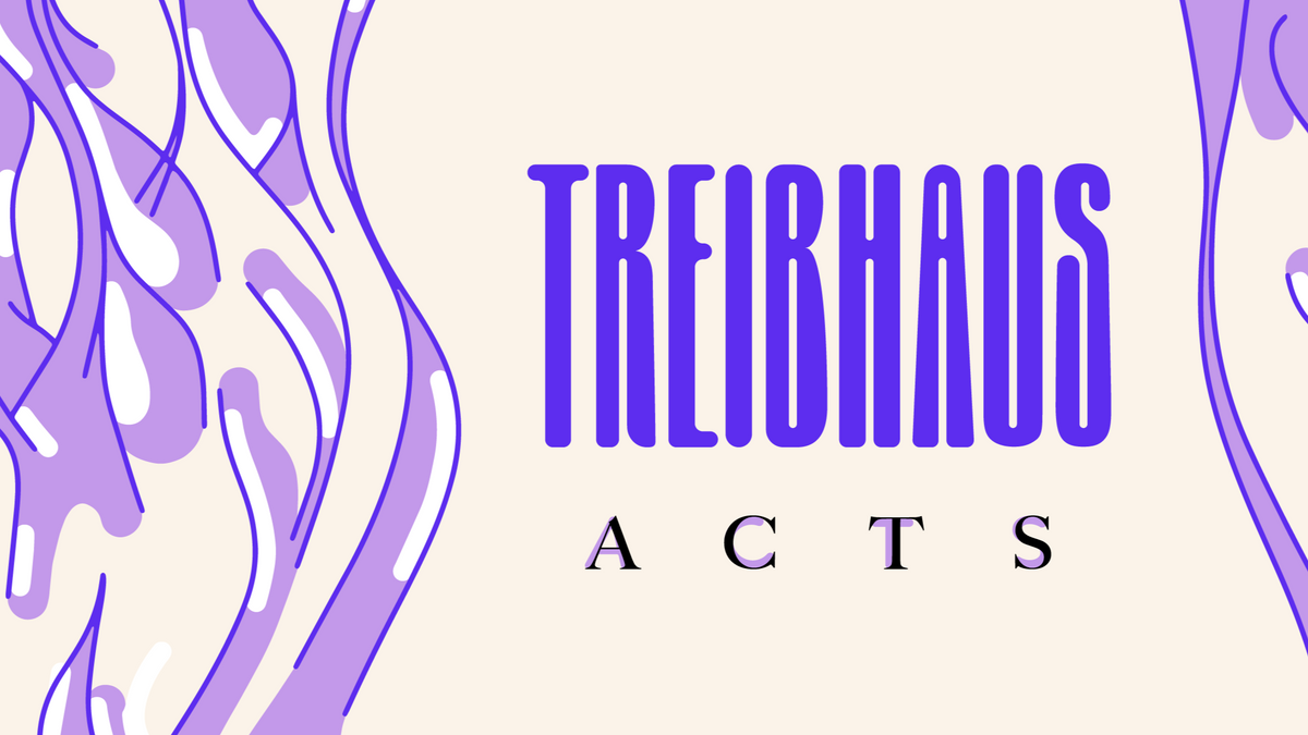 Treibhaus Acts