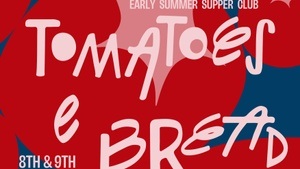 TOMATOES & BREAD - early summer supper club