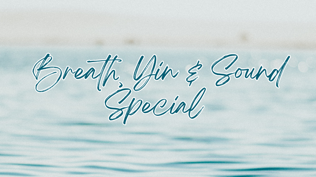 Breath, Yin & Sound Special