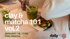 Clay & Matcha 101