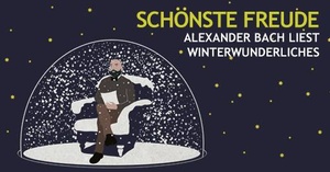 Schönste Freude · Alexander Bach liest Winterwunderliches