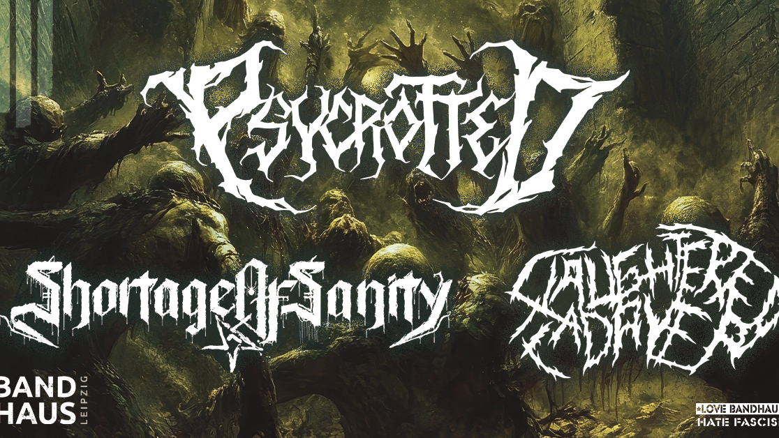 Titelbild der Veranstaltung Psycrotted + Shortage of Sanity + Slaughtered Cadaver