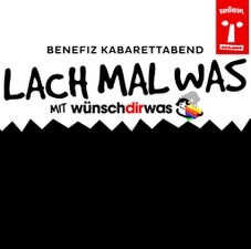 Lach mal was mit wünschdirwas - Benefiz-Comedy-Kabarett für schwerkranke Kinder