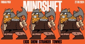 MINDSHIFT pres. STRANGER | EXOS | SHDW | TOWNES