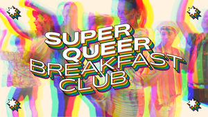 SUPER Queer Breakfast Club