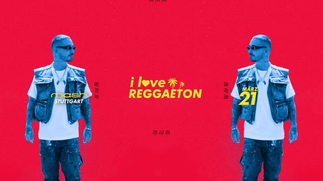 I LOVE REGGAETON x Stuttgart liebt Latinbeats