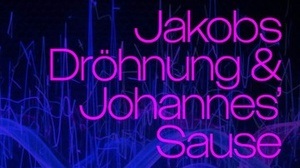 Jakobs Dröhnung & Johannes' Sause