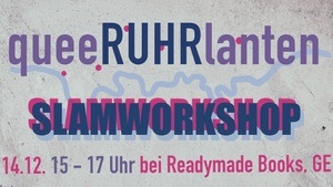 queeRUHRlanten Schreibwerkstatt: Poetry Slam mit Stef