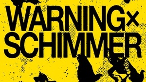 WARNING x SCHIMMER