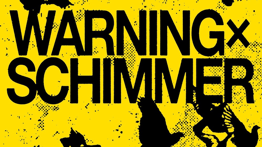 WARNING x SCHIMMER