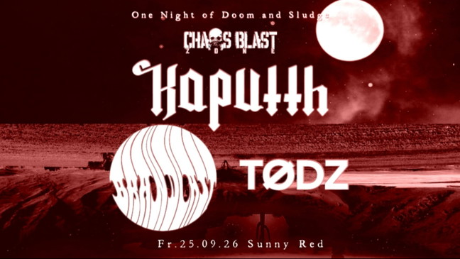 CHAOS BLAST ZONE mit KAPUTTH, BRANDLAST und TØDZ