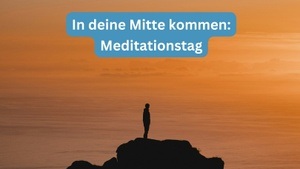 In deine Mitte kommen: Meditationstag