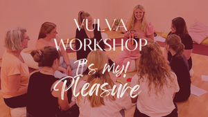 IT'S MY! PLEASURE - VULVA WORKSHOP