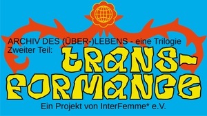 Archiv des (Über-)Lebens, Zweiter Teil: TransFORMANCE
