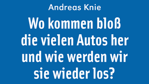 Leipzig liest / Buchpremiere von Andreas Knie: Wo kommen bloß die vielen Autos her und wie werden wir sie wieder los?