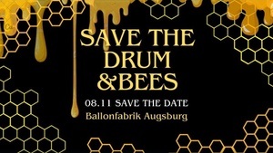 Druck von Unten presents: Save the Drum and Bees!