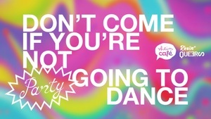 16er-Party im Sojus 7 DON’T COME IF YOU’RE NOT GOING TO DANCE PARTY