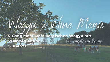Wagyu x Wine  |  5 Gang Menü vom bergischen Bio-Wagyu mit Weinbegleitung