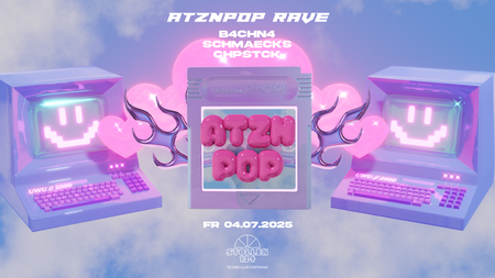 ATZNPOP w/ B4CHN4, Schmaecks, CHPSTCK • Trance / Hardbounce / y2k Tekkno • Stollen134, Dortmund